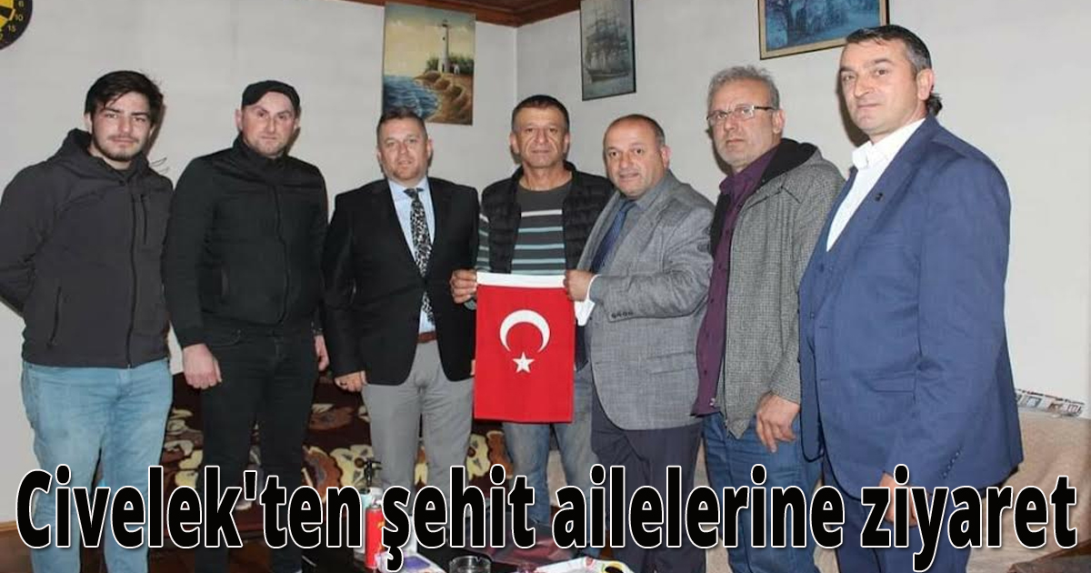 Civelek'ten şehit ailelerine ziyaret