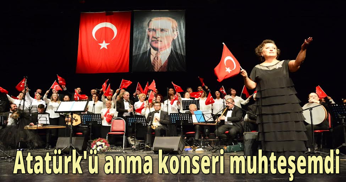 Atatürk'ü anma konseri muhteşemdi