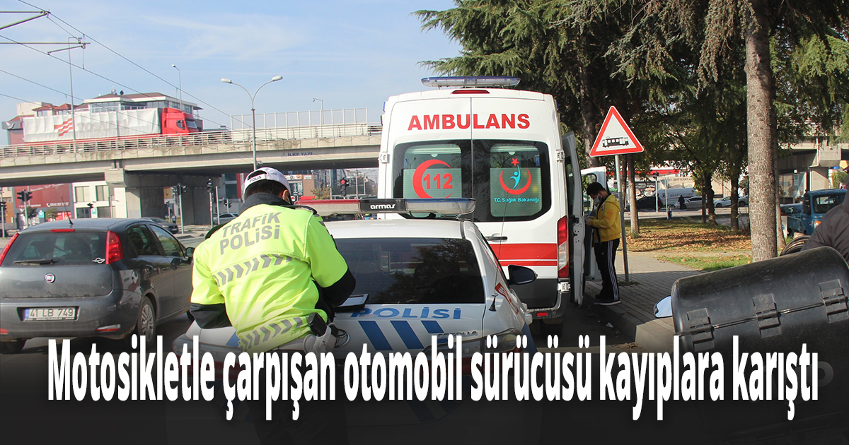 Motosikletle çarpışan otomobil sürücüsü kayıplara karıştı