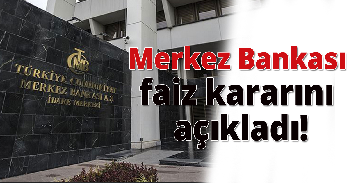Merkez bankası faiz kararını açıkladı!