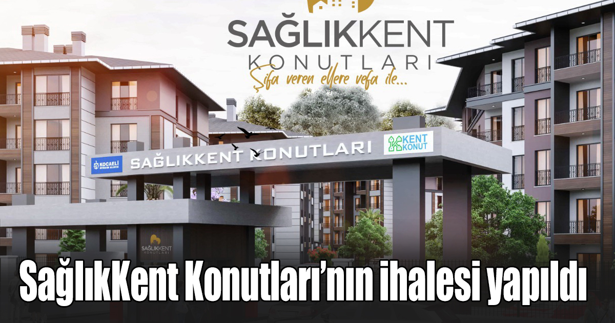 SağlıkKent Konutları’nın ihalesi yapıldı