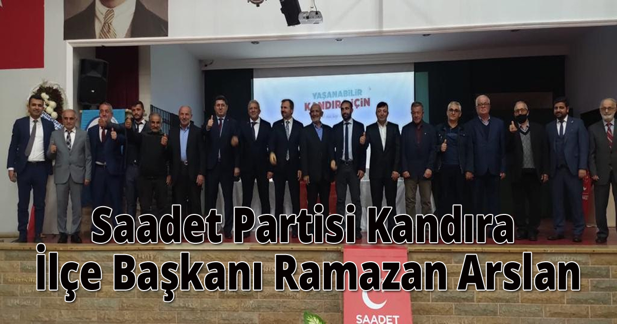 Saadet Partisi Kandıra İlçe Başkanı Ramazan Arslan