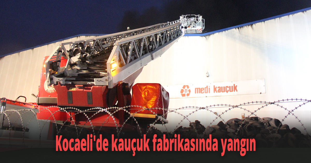 Kocaeli'de kauçuk fabrikasında yangın