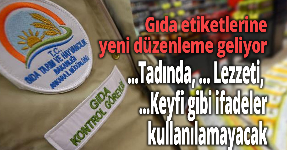 Gıda etiketlerine yeni düzenleme geliyor