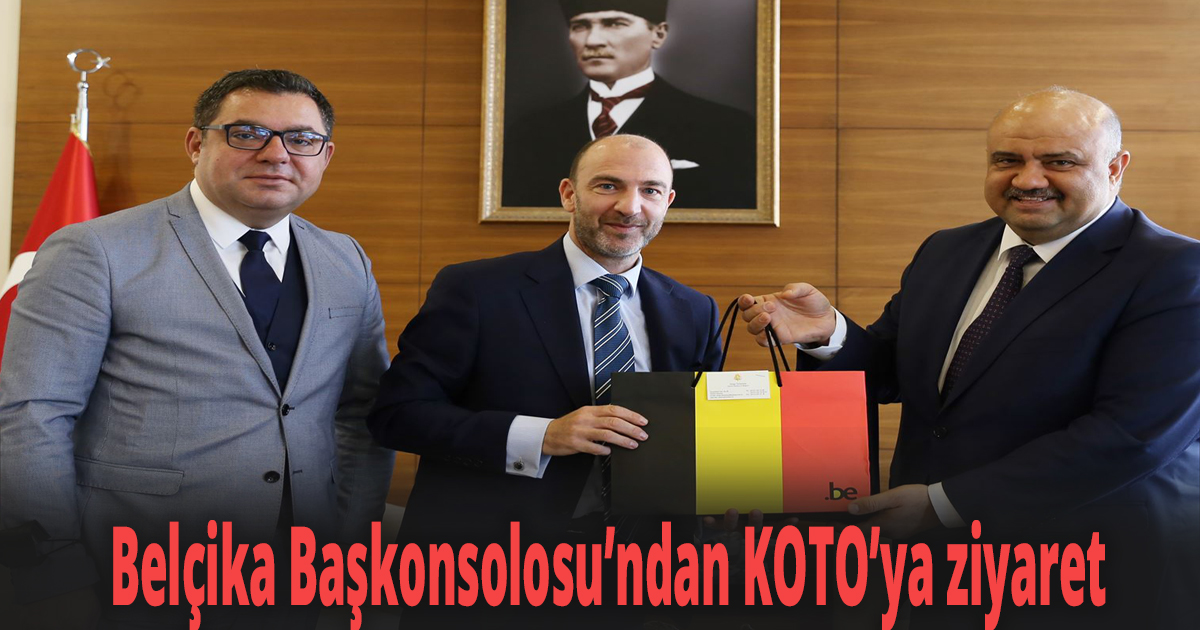 Belçika Başkonsolosu’ndan KOTO’ya ziyaret