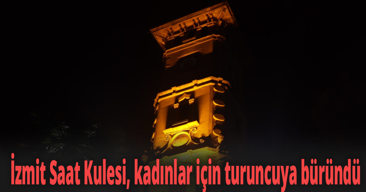 İzmit Saat Kulesi, kadınlar için turuncuya büründü