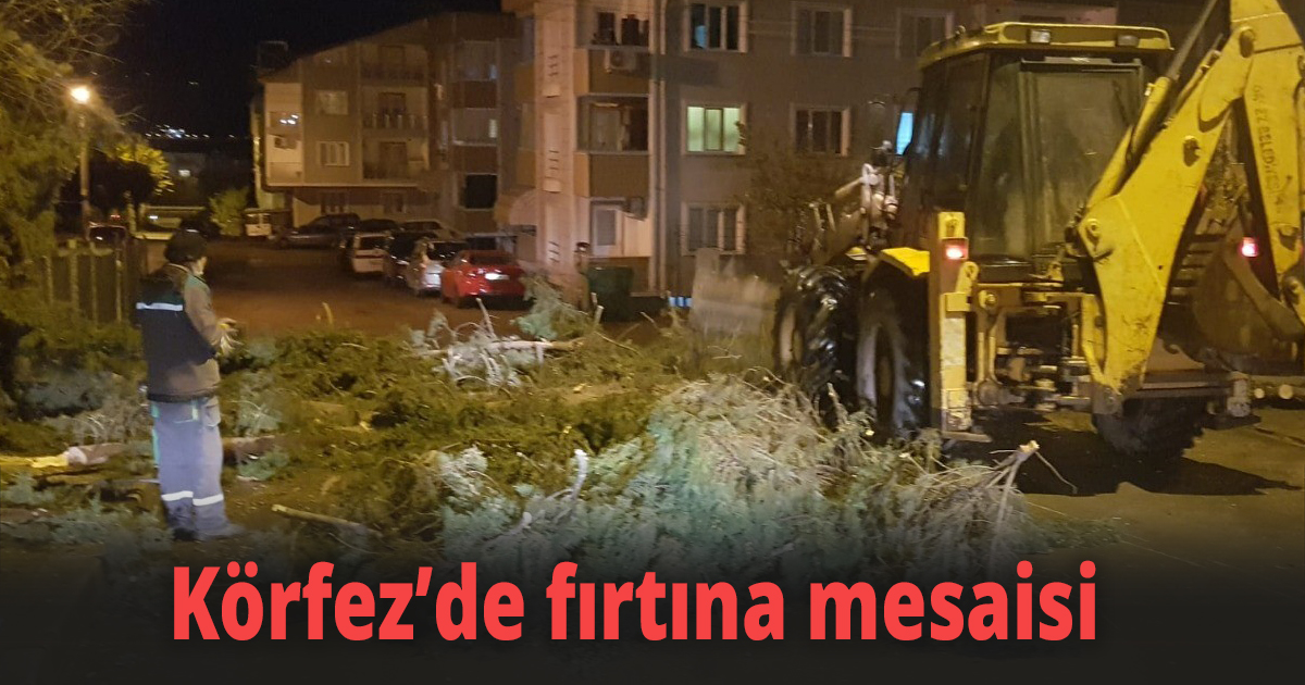 Körfez’de fırtına mesaisi