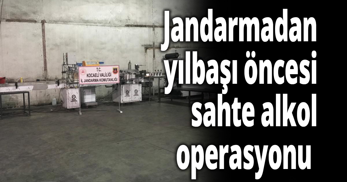 Jandarmadan yılbaşı öncesi sahte alkol operasyonu