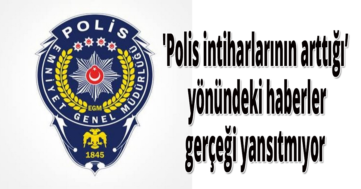 EGM'den Polis intiharları ile ilgili açıklama