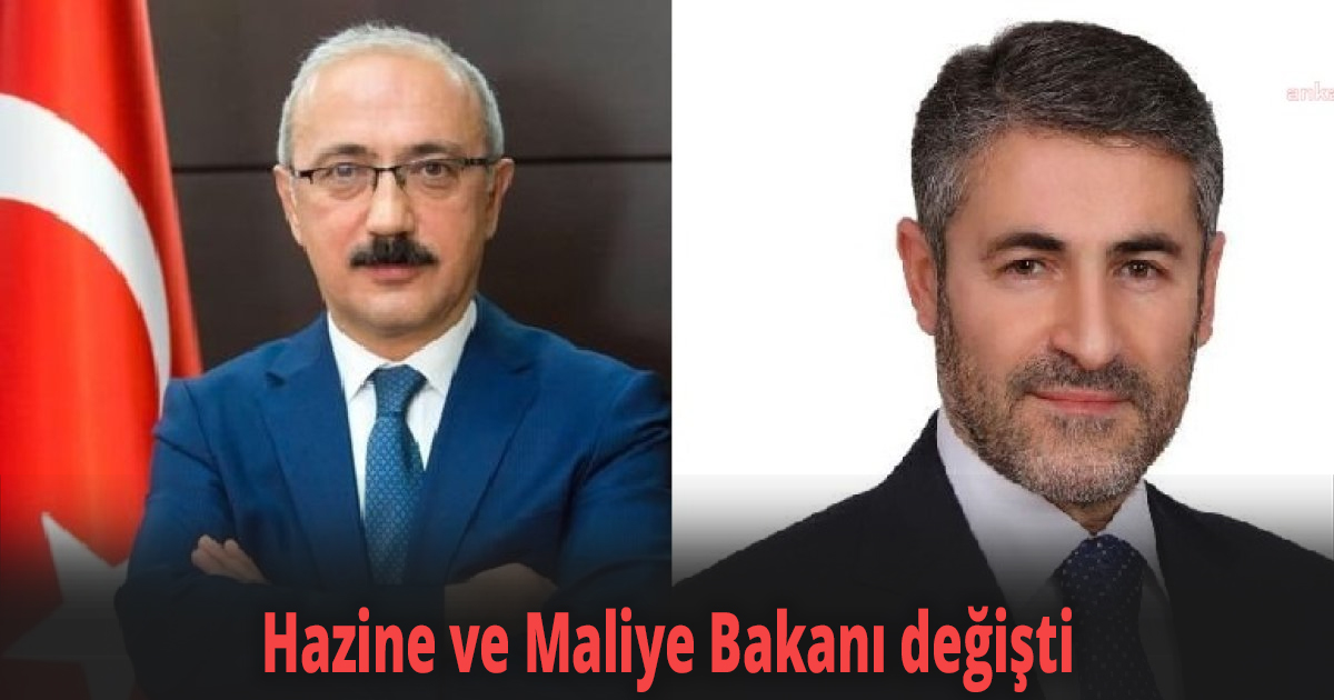 Hazine ve Maliye Bakanı değişti