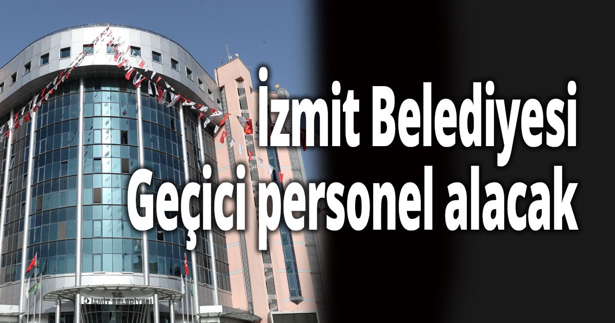 İzmit Belediyesi Personel alacak