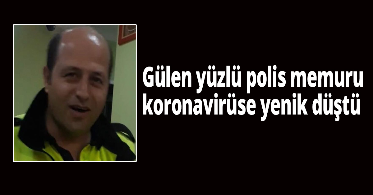 Polis memuru koronavirüse yenik düştü