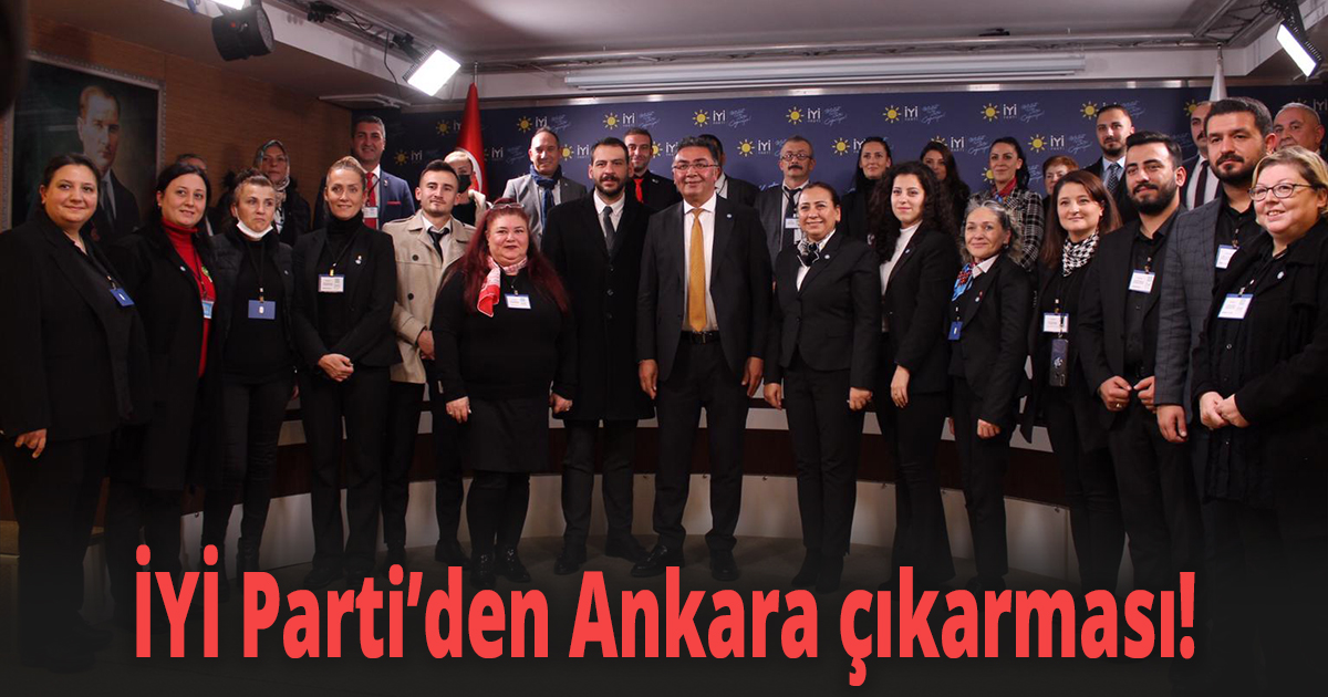 İYİ Parti’den Ankara çıkarması!