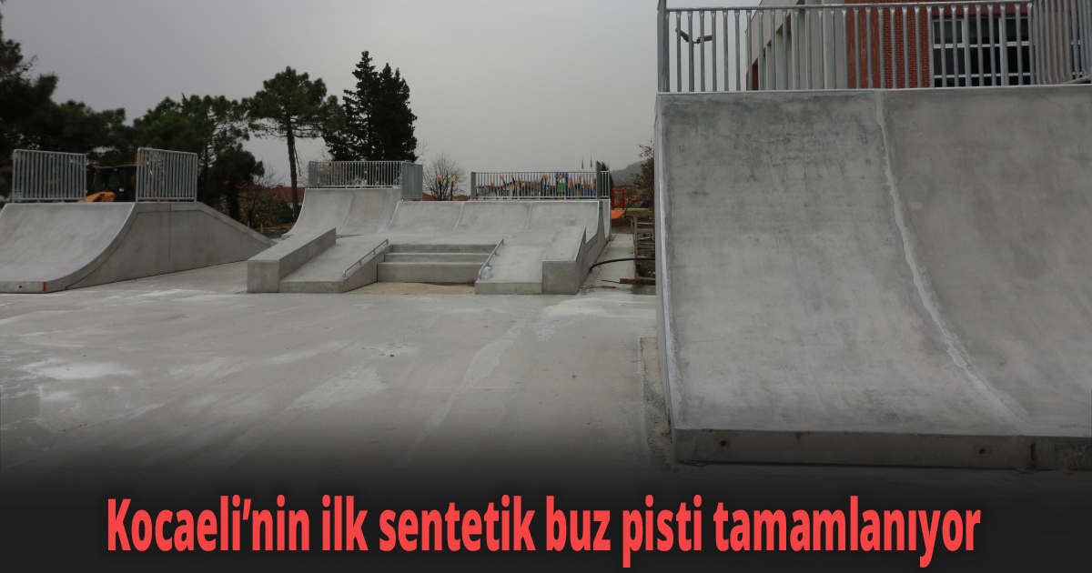 Kocaeli’nin ilk sentetik buz pisti tamamlanıyor