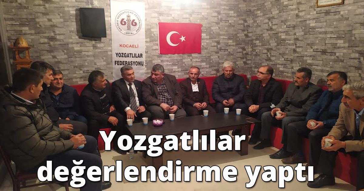 Yozgatlılar değerlendirme yaptı