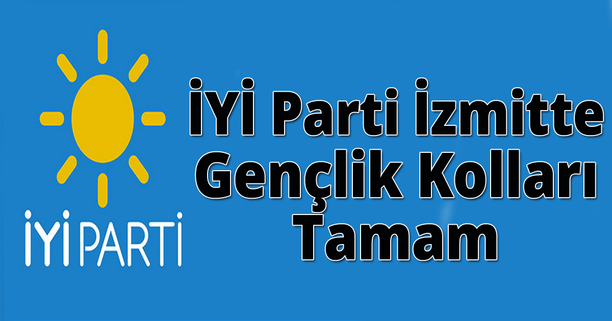 İYİ Parti İzmitte Gençlik Kolları Tamam