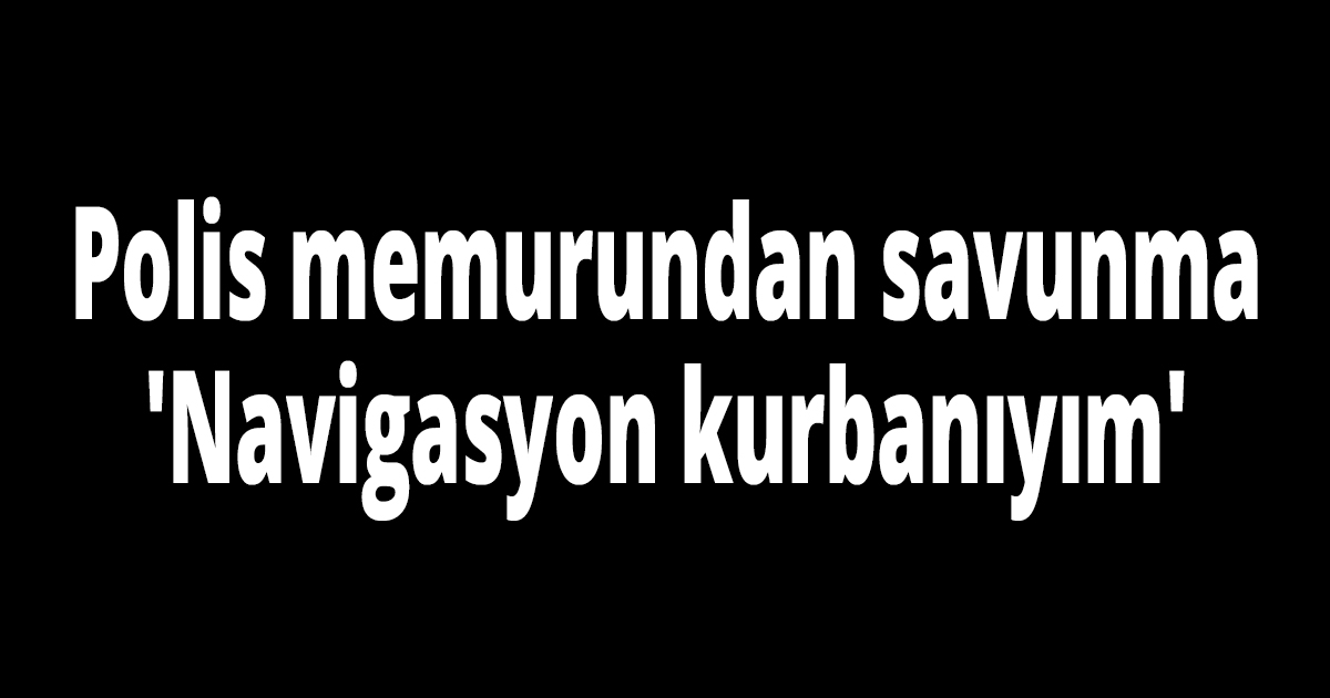 Yasak bölgeye giren polisten savunma