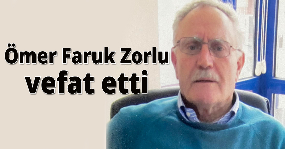  Ömer Faruk Zorlu vefat etti