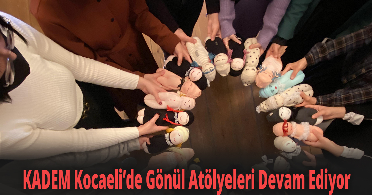 KADEM Kocaeli’de Gönül Atölyeleri Devam Ediyor