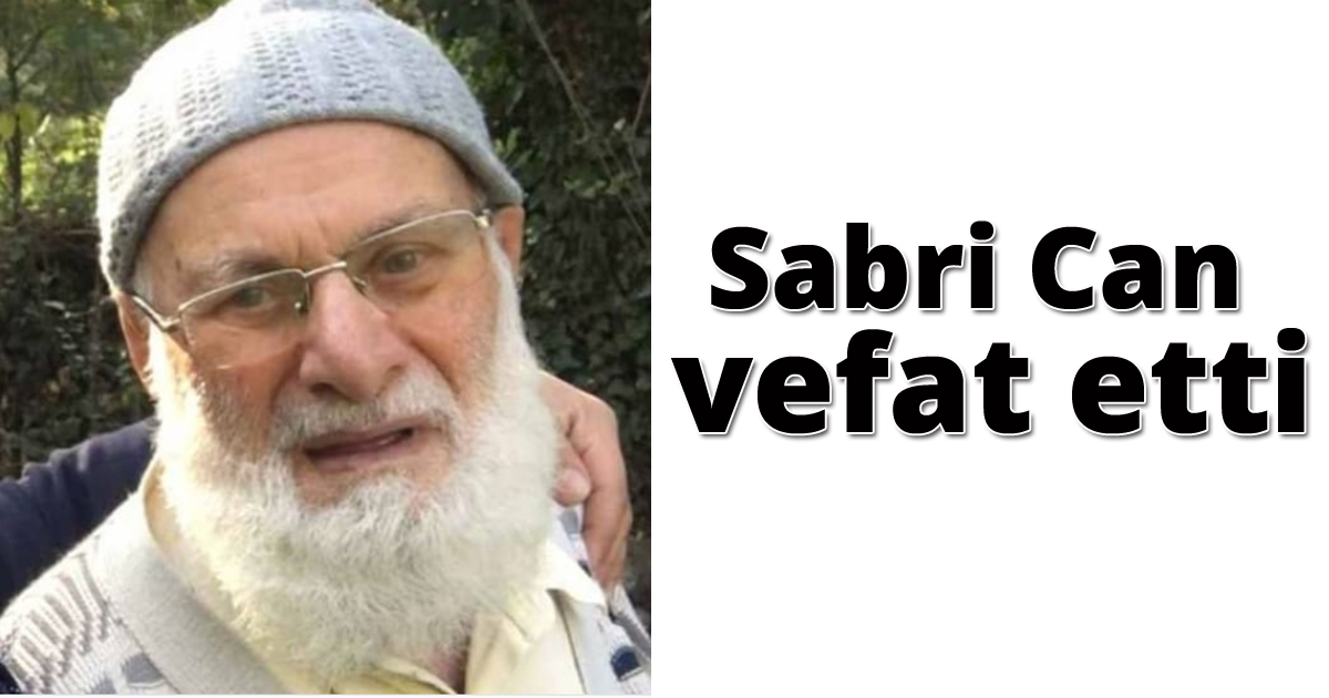 Sabri Can vefat etti