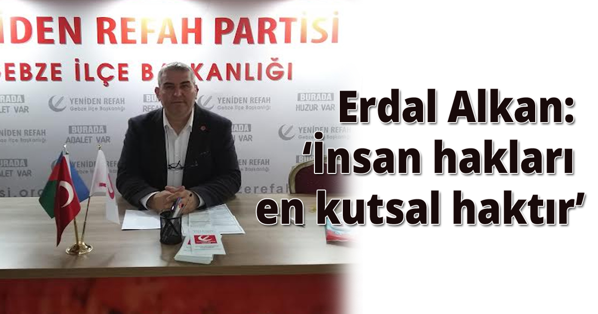 Erdal Alkan, İnsan hakları en kutsal haktır