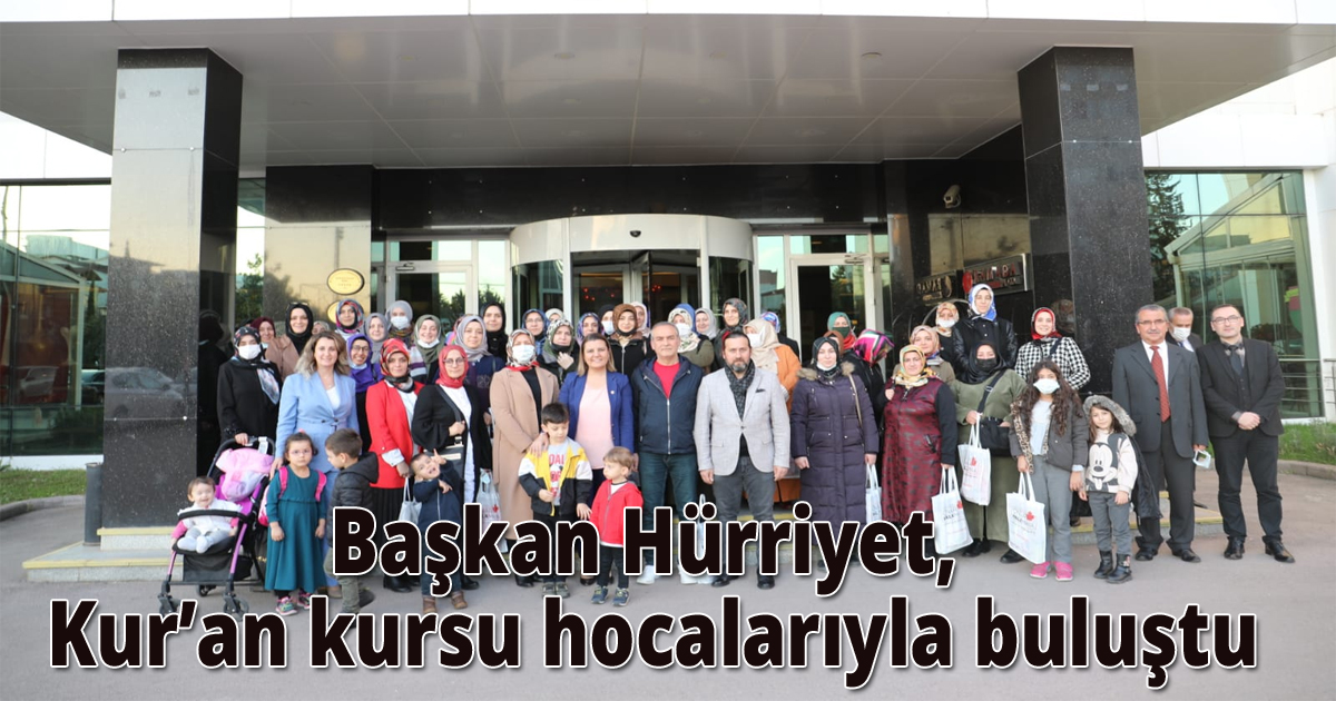 Başkan Hürriyet, Kur’an kursu hocalarıyla buluştu
