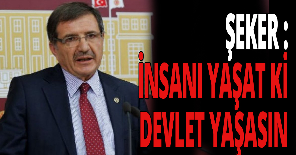ŞEKER : “AK PARTİ LAF DEĞİL HİZMET ÜRETİR !”