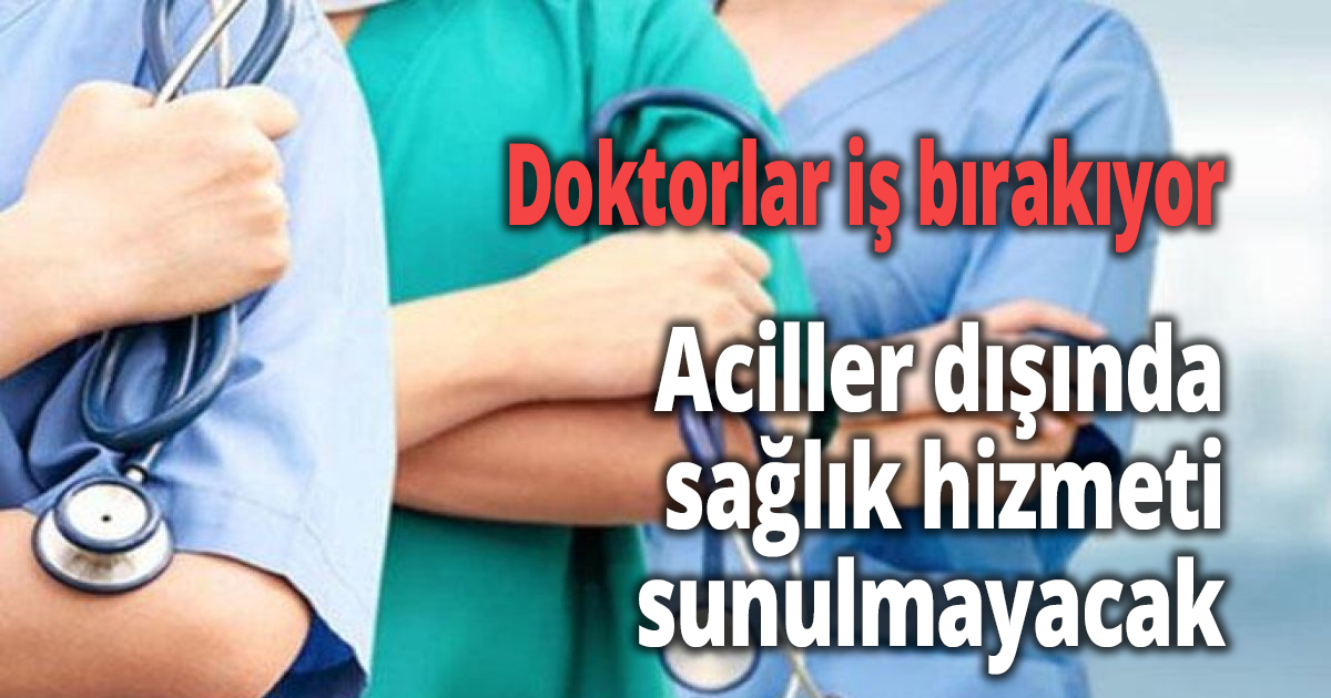 Doktorlar iş bırakıyor 