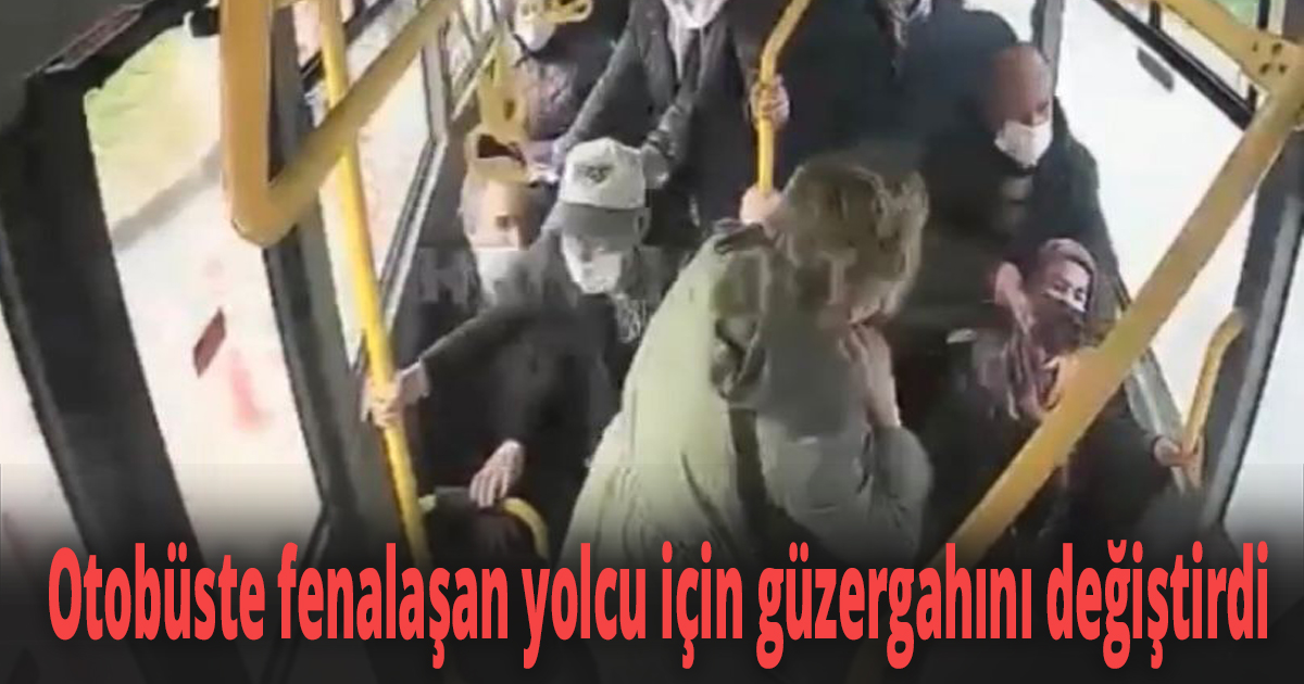 Otobüste fenalaşan yolcu için güzergahını değiştirdi