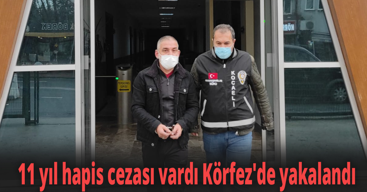 11 yıl hapis cezası vardı