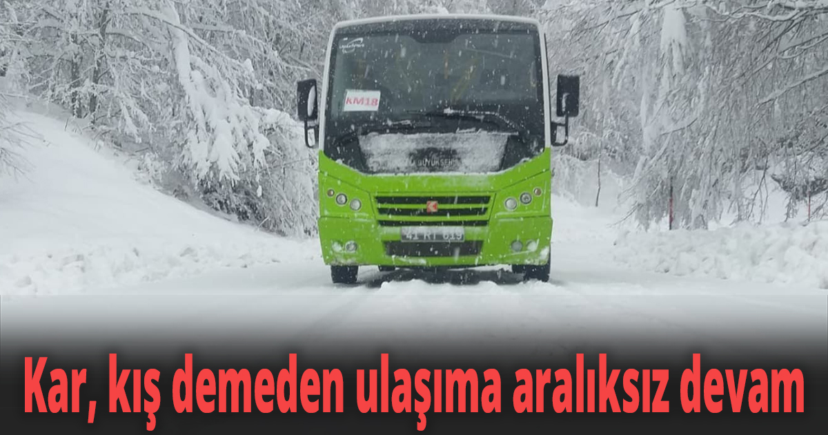 Kar, kış demeden ulaşıma aralıksız devam