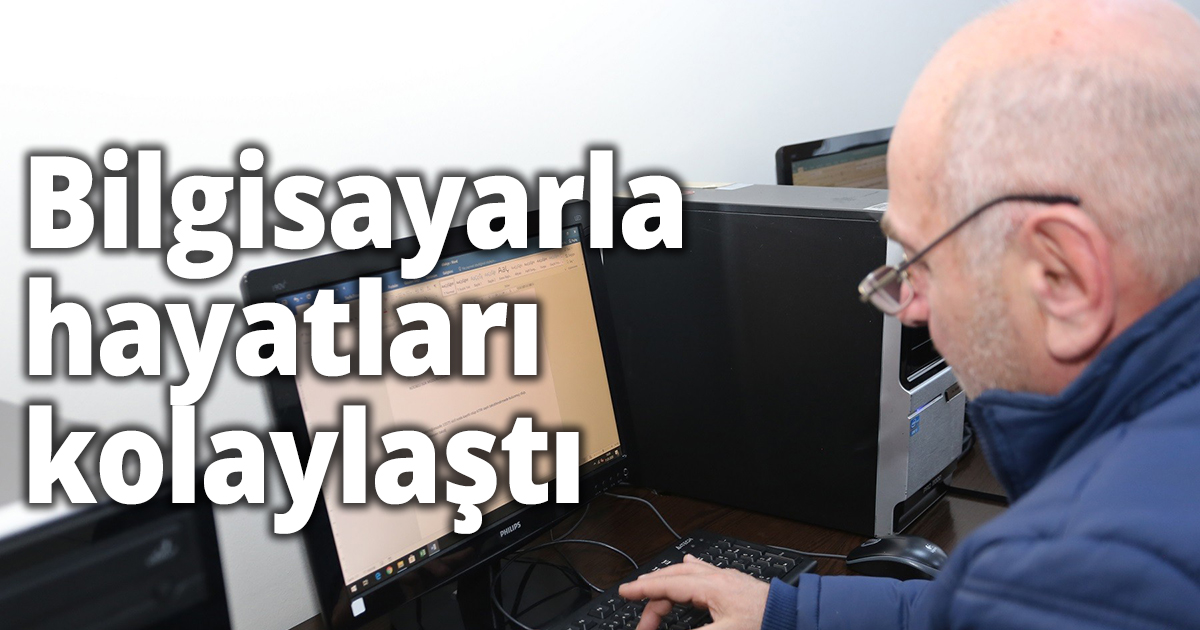 Bilgisayarla hayatları kolaylaştı
