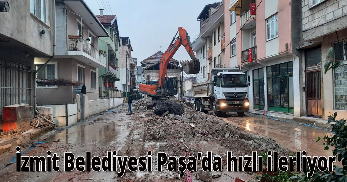 İzmit Belediyesi Paşa’da hızlı ilerliyor