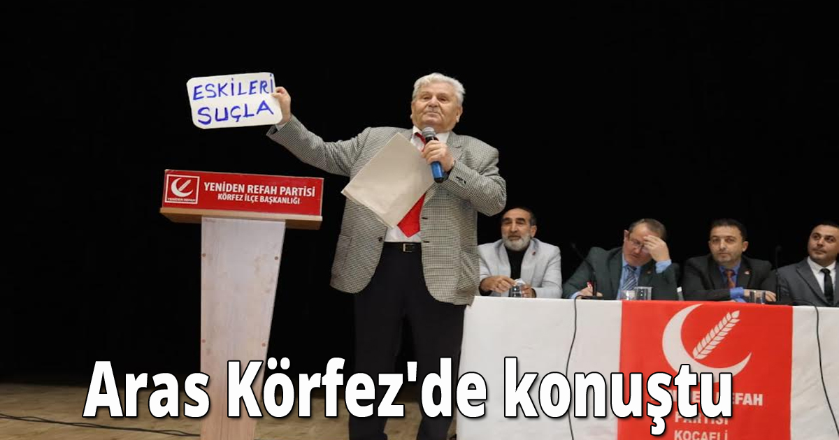 Aras Körfez'de konuştu