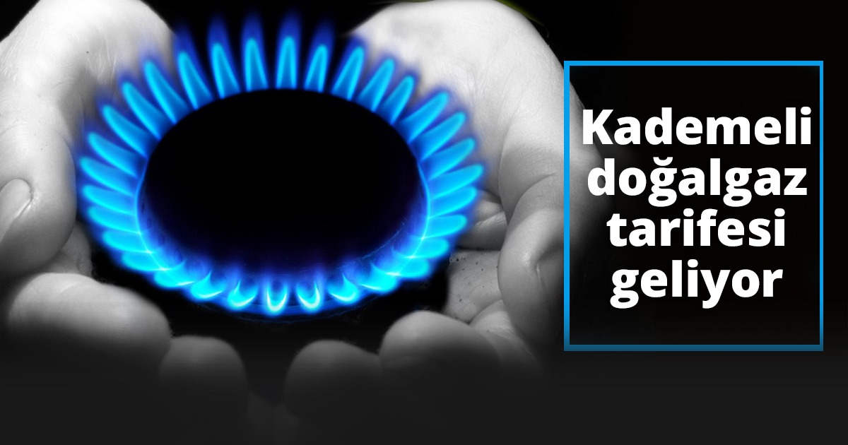 Kademeli doğalgaz tarifesi geliyor