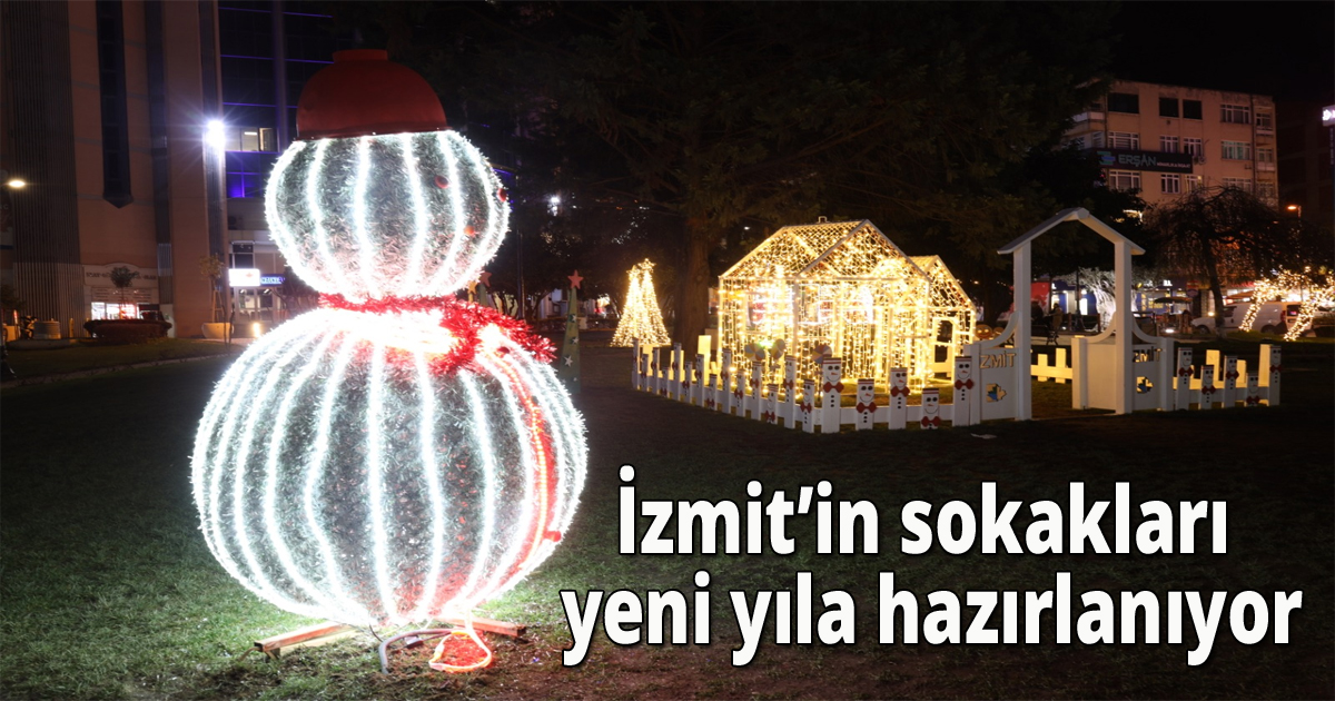 İzmit’in sokakları yeni yıla hazırlanıyor