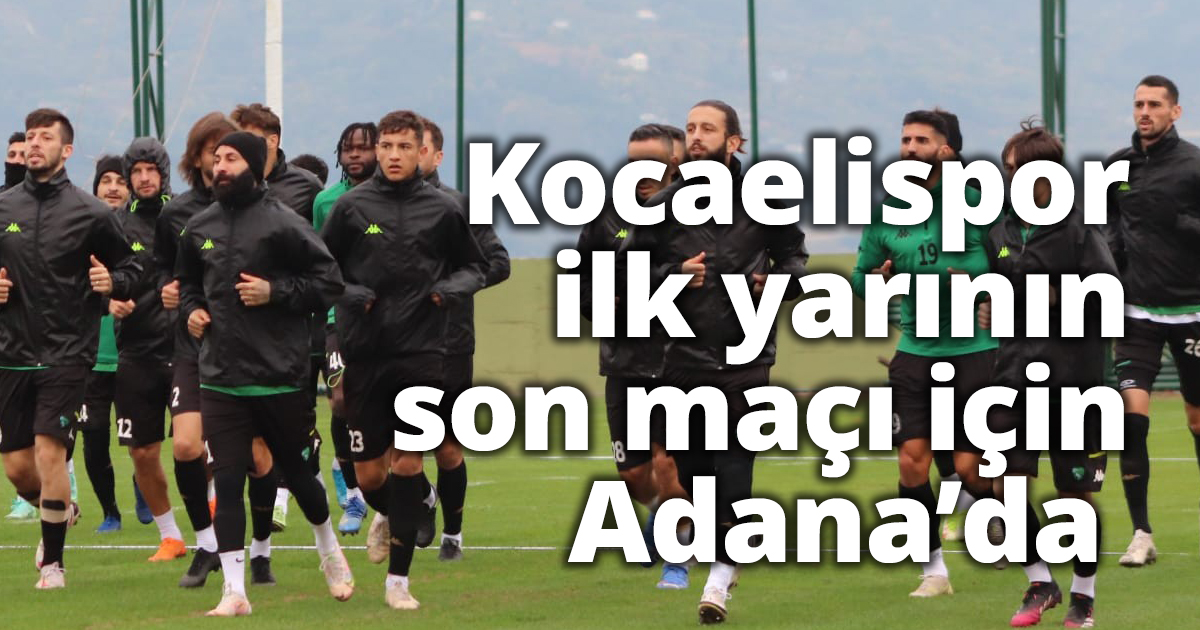 Kocaelispor ilk yarının son maçı için Adana’da