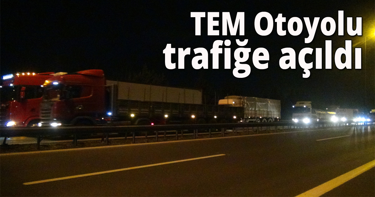 TEM Otoyolu iki tırın çarpıştığı kazanın ardından trafiğe açıldı