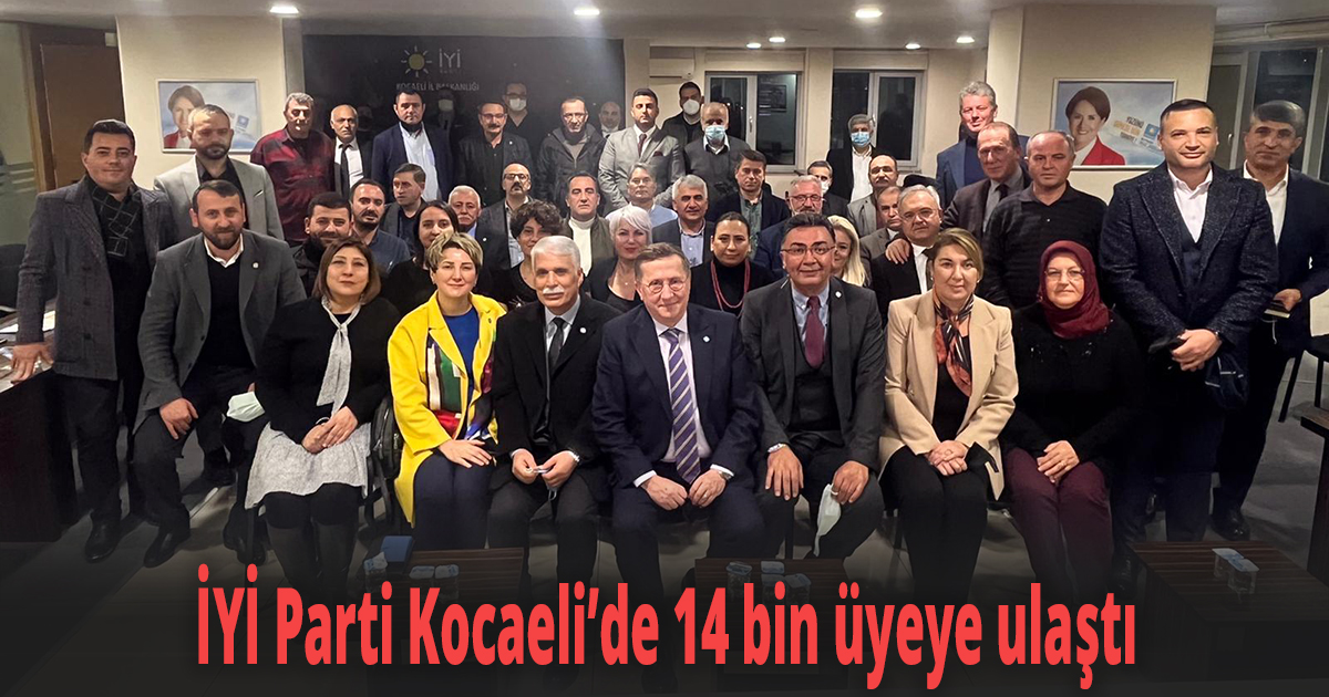 İYİ Parti Kocaeli’de 14 bin üyeye ulaştı