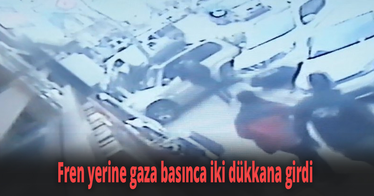Fren yerine gaza basınca iki dükkana girdi