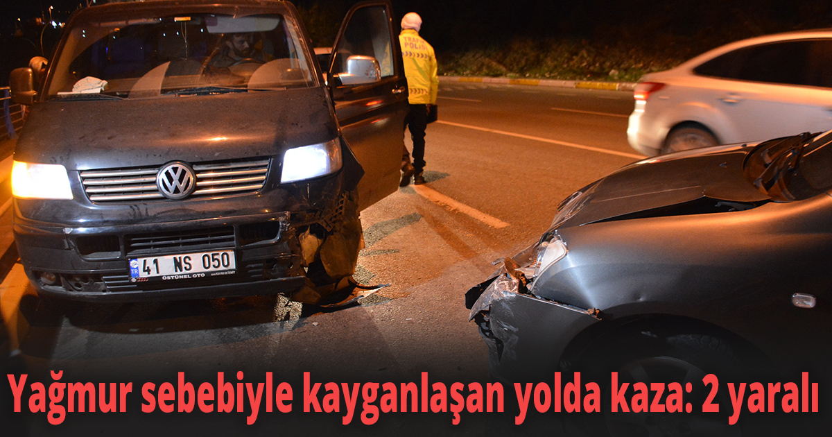 Yağmur sebebiyle kayganlaşan yolda kaza: 2 yaralı
