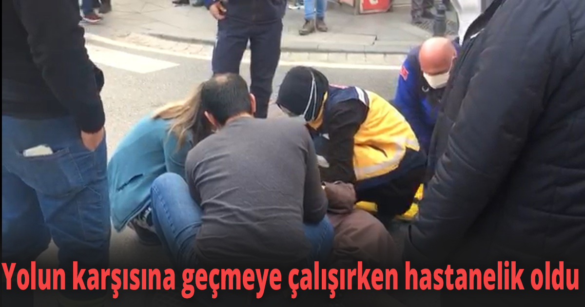 Yolun karşısına geçmeye çalışırken hastanelik oldu