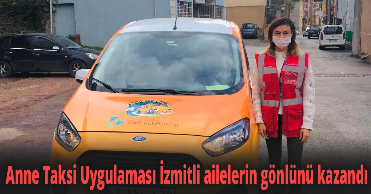 Anne Taksi Uygulaması İzmitli ailelerin gönlünü kazandı