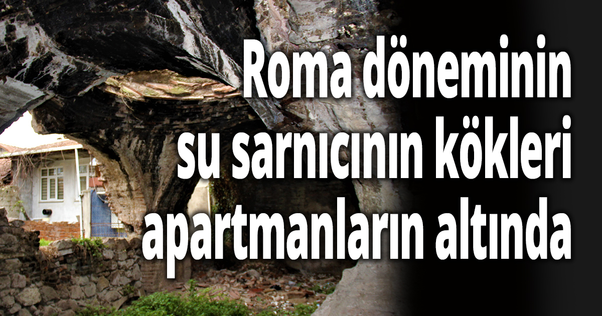 M.S. 4. yüzyılda yapıldığı bilinen su sarnıcını hiç böyle görmediniz