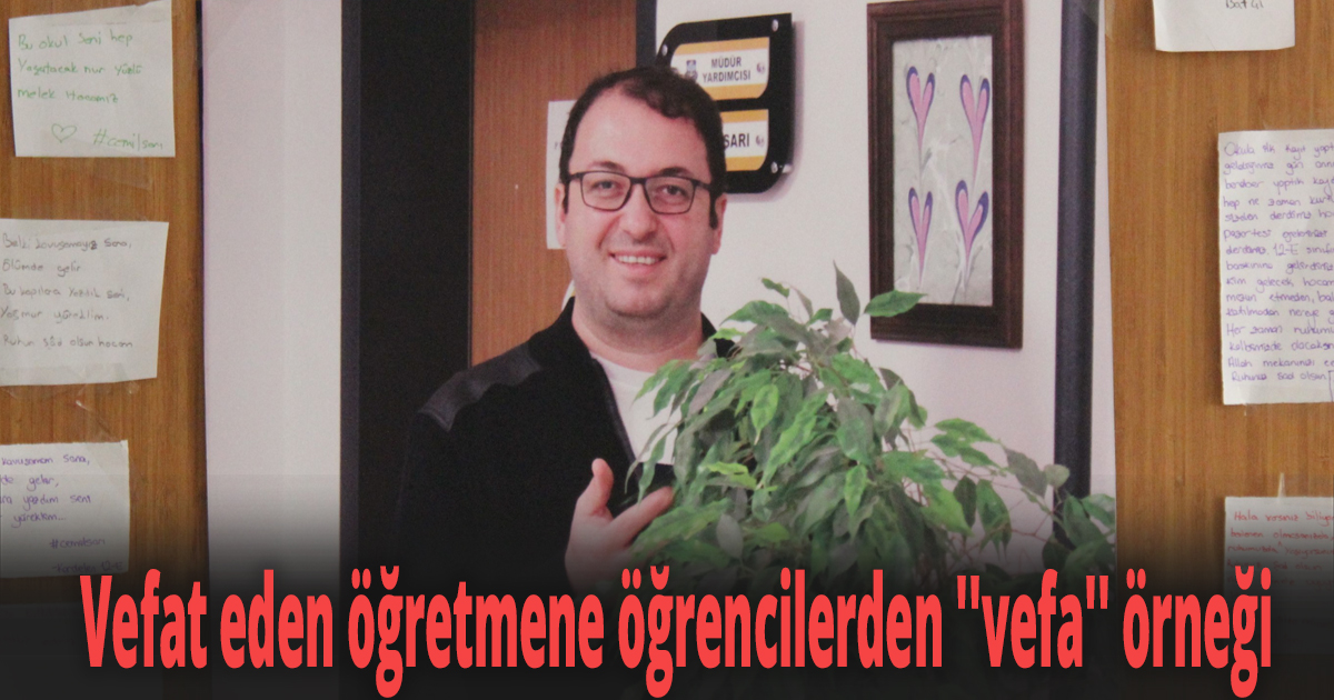Vefat eden öğretmene öğrencilerden ''vefa'' örneği