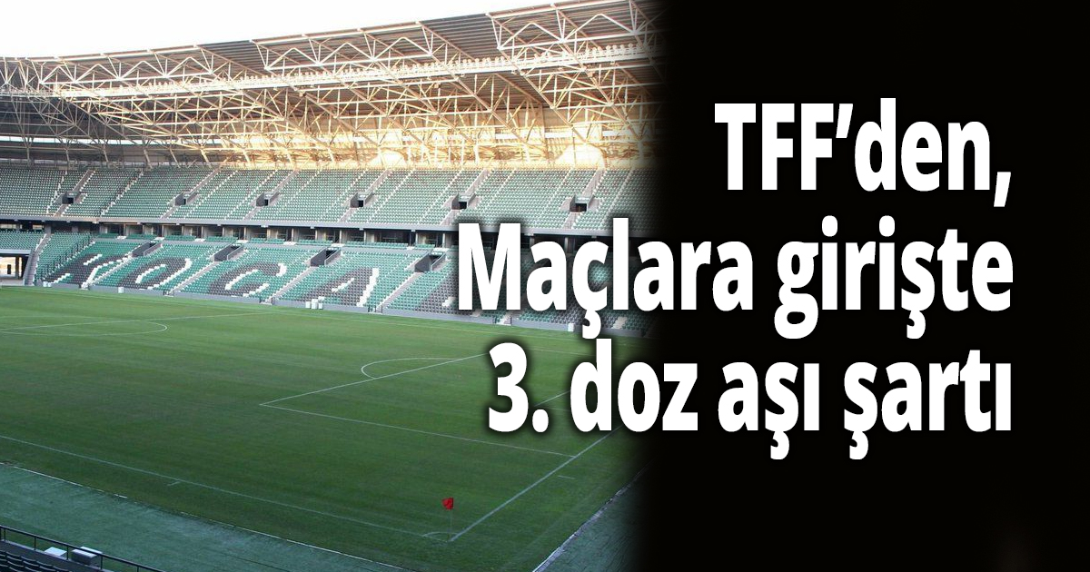 Hatırlatma dozu yaptırmayanlar stadlara giremeyecek