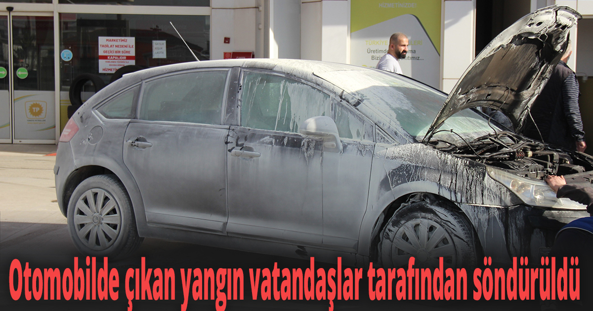 Otomobilde çıkan yangın vatandaşlar tarafından söndürüldü