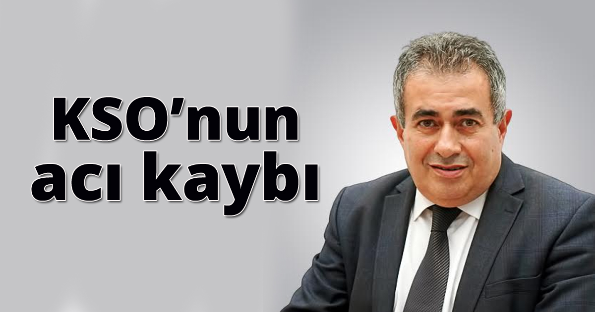 KSO’nun acı kaybı 