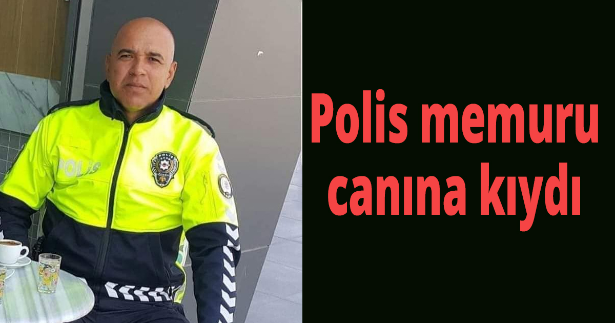 Polis memuru canına kıydı
