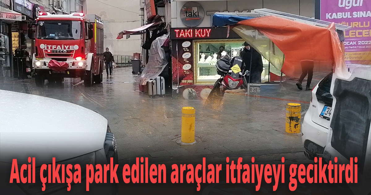 Acil çıkışa park edilen araçlar itfaiyeyi geciktirdi